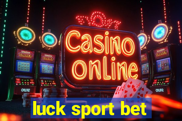 luck sport bet